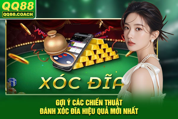 Gợi ý các chiến thuật đánh xóc đĩa hiệu quả mới nhất