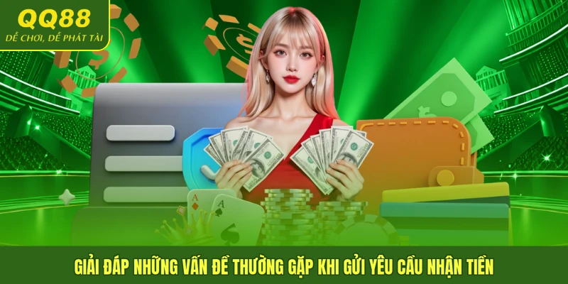 Giải đáp những vấn đề thường gặp khi gửi yêu cầu nhận tiền