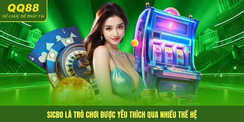 Sicbo là trò chơi được yêu thích qua nhiều thế hệ